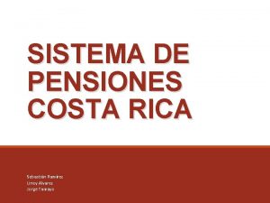 SISTEMA DE PENSIONES COSTA RICA Sebastin Ramrez Liney