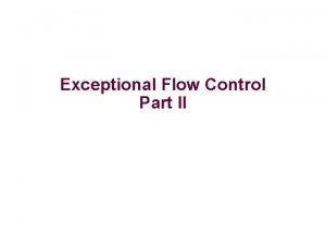 Exceptional Flow Control Part II ECF Exists at