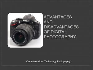 Digital camera advantages and disadvantages