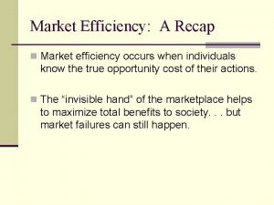 Market Efficiency A Recap n Market efficiency occurs