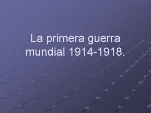 La primera guerra mundial 1914 1918 Previo al