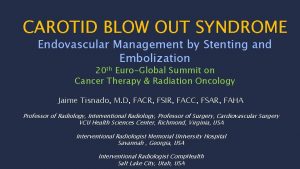 CAROTID BLOW OUT SYNDROME Endovascular Management by Stenting