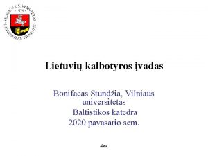 Lietuvi kalbotyros vadas Bonifacas Stundia Vilniaus universitetas Baltistikos