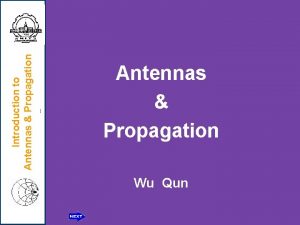 Introduction to Antennas Propagation Wu Qun Review of