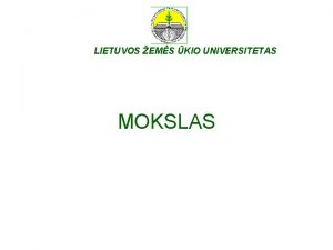 LIETUVOS EMS KIO UNIVERSITETAS MOKSLAS MOKSLAS Lietuvos mokslini