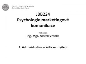 JBB 224 Psychologie marketingov komunikace Pednejc Ing Mgr
