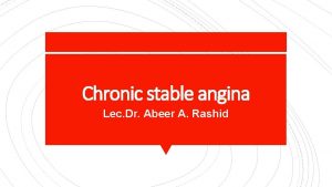 Chronic stable angina Lec Dr Abeer A Rashid