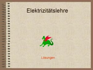 Elektrizittslehre Lsungen 1 Der elektrische Stromkreis 1 1