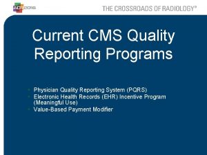 Current CMS Quality Reporting Programs Physician Quality Reporting