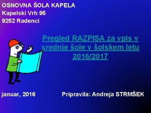 OSNOVNA OLA KAPELA Kapelski Vrh 95 9252 Radenci