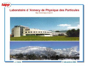 Laboratoire d Annecy de Physique des Particules http
