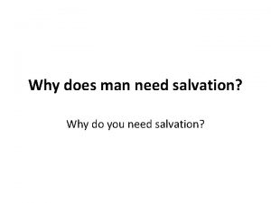 Why does man need salvation Why do you