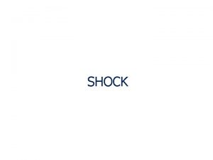 SHOCK DEFINITION Shock is a clinical syndrome resulting