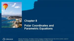 Chapter 8 Polar Coordinates and Parametric Equations Stewart