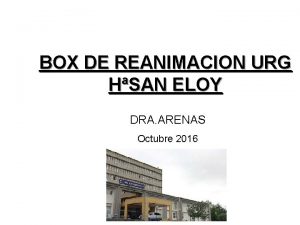 BOX DE REANIMACION URG HSAN ELOY DRA ARENAS