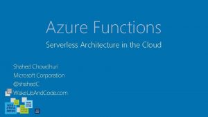 Azure Functions Serverless Architecture in the Cloud Shahed