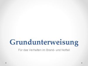 Grundunterweisung Fr das Verhalten im Brand und Notfall