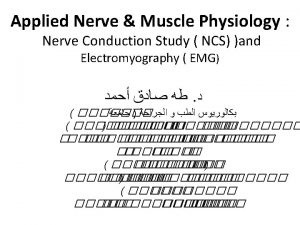 Objectives Define what is nerve conduction study NCS