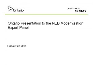 MINISTRY OF ENERGY Ontario Presentation to the NEB