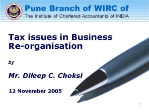 Tax issues in Business Reorganisation by Mr Dileep