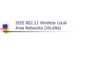 IEEE 802 11 Wireless Local Area Networks WLANs