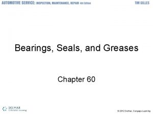 Bearings Seals and Greases Chapter 60 2012 Delmar