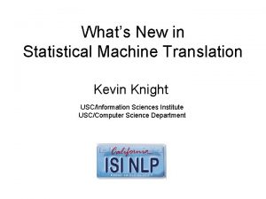 Whats New in Statistical Machine Translation Kevin Knight