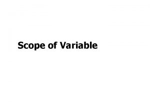 Scope of Variable Scope and visibility n n