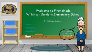 Welcome to First Grade Wilkinson Gardens Elementary School