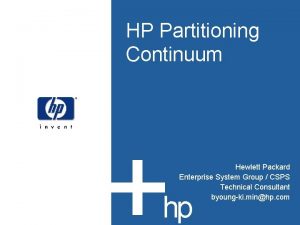 HP Partitioning Continuum Hewlett Packard Enterprise System Group