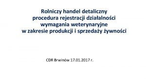 Rolniczy handel detaliczny procedura rejestracji dziaalnoci wymagania weterynaryjne