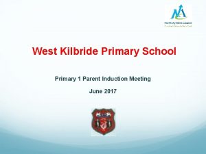 West Kilbride Primary School Primary 1 Parent Induction