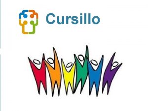 Cursillo Empowering the mission of the church What