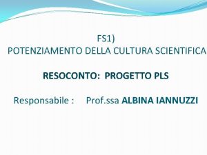 FS 1 POTENZIAMENTO DELLA CULTURA SCIENTIFICA RESOCONTO PROGETTO