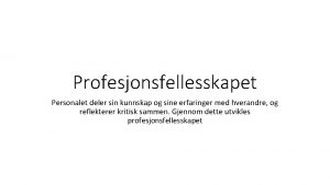 Profesjonsfellesskapet Personalet deler sin kunnskap og sine erfaringer