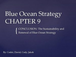 Blue Ocean Strategy CHAPTER 9 CONCLUSION The Sustainability