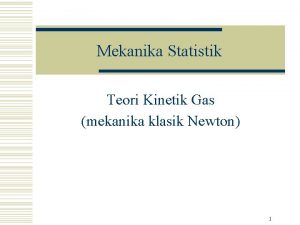 Mekanika Statistik Teori Kinetik Gas mekanika klasik Newton