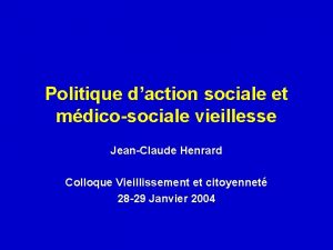 Politique daction sociale et mdicosociale vieillesse JeanClaude Henrard