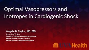 Optimal Vasopressors and Inotropes in Cardiogenic Shock Angela