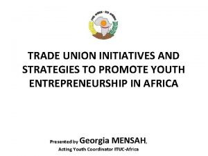 TRADE UNION INITIATIVES AND STRATEGIES TO PROMOTE YOUTH