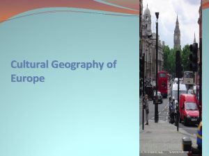 Cultural Geography of Europe Northern Europe United Kingdom