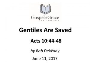 Gentiles Are Saved Acts 10 44 48 by