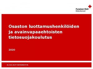 Osaston luottamushenkiliden ja avainvapaaehtoisten tietosuojakoulutus 2020 ILOA AUTTAMISESTA