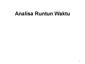 Analisa Runtun Waktu 1 Periodisitas adalah interval waktu