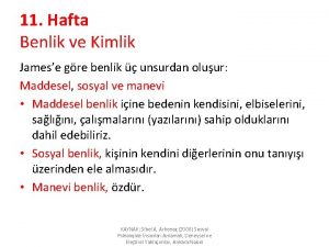 11 Hafta Benlik ve Kimlik Jamese gre benlik