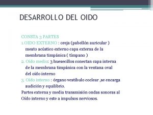 DESARROLLO DEL OIDO CONSTA 3 PARTES 1 OIDO