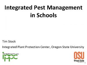 Integrated Pest Management in Schools Tim Stock Integrated