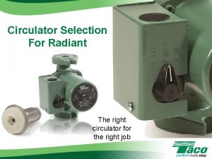 Circulator Selection For Radiant The right circulator for