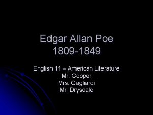 Edgar Allan Poe 1809 1849 English 11 American