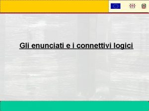 Gli enunciati e i connettivi logici Cagliari 8